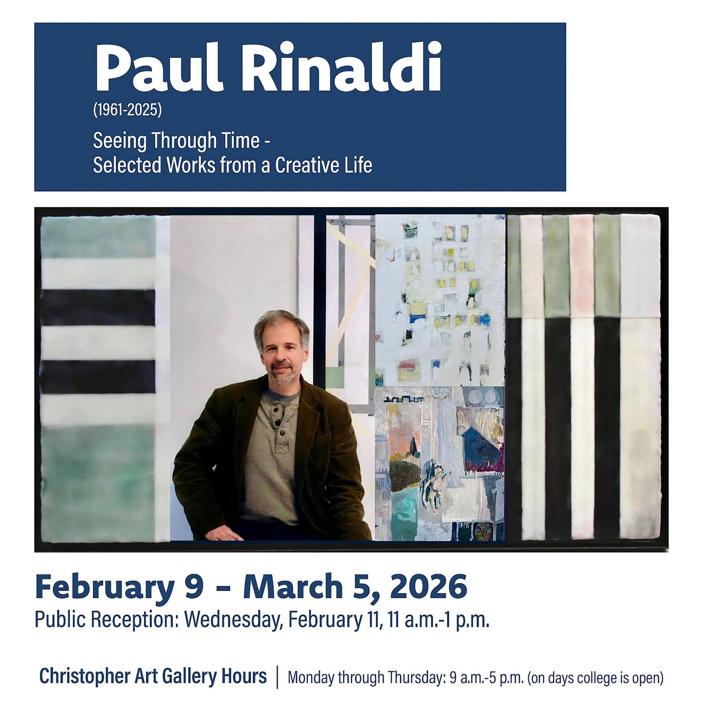 Promotional graphic for the Paul Rinaldi exhibition, “Seeing Through Time: Selected Works from a Creative Life,” featuring the artist seated in front of abstract paintings, with dates February 9–March 5, 2026.