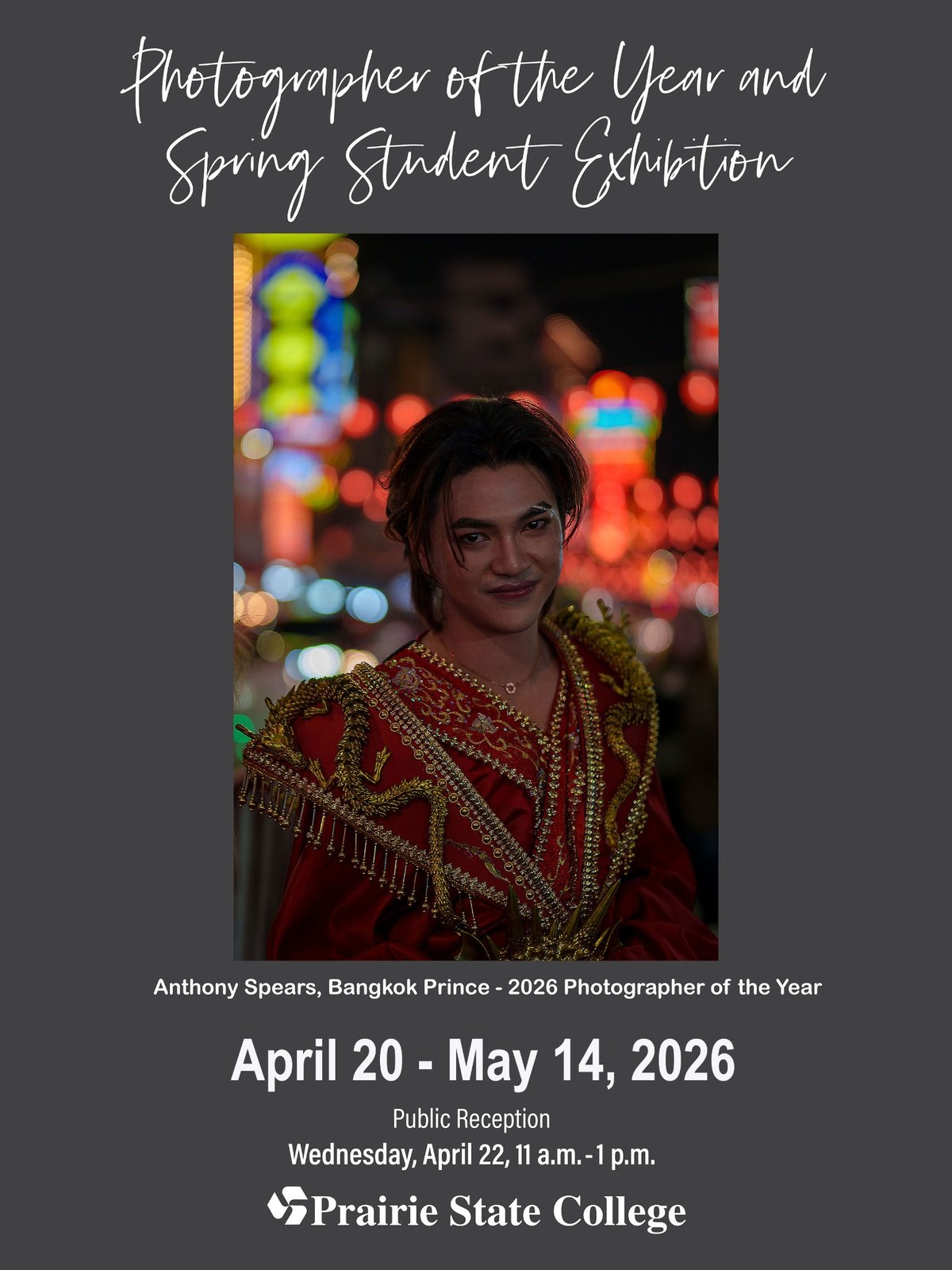 Poster for Prairie State College’s 2026 Photographer of the Year and Spring Student Exhibition featuring a portrait of Anthony Spears titled “Bangkok Prince,” with exhibition dates April 20–May 14, 2026, and a public reception on April 22 from 11 a.m. to 1 p.m.